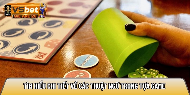 Tìm hiểu chi tiết về các thuật ngữ trong tựa game 