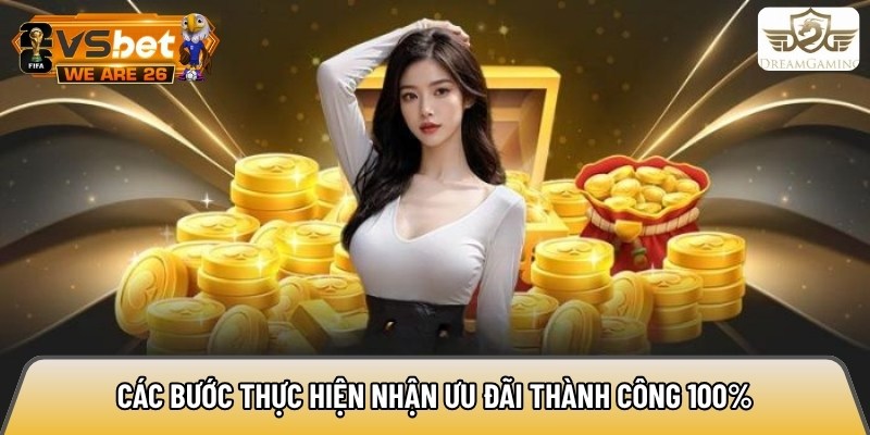 Các bước thực hiện nhận ưu đãi thành công 100%